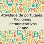 Atividade de português: Pronomes demonstrativos – 7º ano
