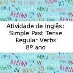 Atividade de inglês: Simple Past Tense – Regular Verbs – 8º ano