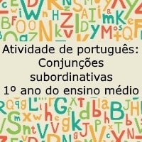 Atividade de português Conjunções subordinativas - 1º ano do ensino médio