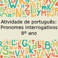 Atividade de português Pronomes interrogativos – 8º ano