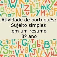 Atividade de português Sujeito simples em um resumo – 8º ano Atividade de português Sujeito simples em um resumo - 8º ano