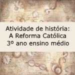 Atividade de história: A Reforma Católica – 3º ano ensino médio
