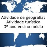 Atividade de geografia: Atividade turística – 3º ano ensino médio