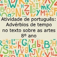 Advérbios de tempo no texto sobre as artes – 8º ano Advérbios de tempo no texto sobre as artes - 8º ano