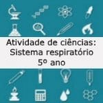 Atividade de ciências: Sistema respiratório – 5º ano