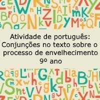 Conjunções no texto sobre o processo de envelhecimento – 9º ano