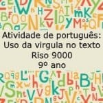 Atividade de português: Uso da virgula no texto Riso 9000 – 9º ano