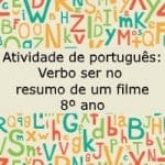 Atividade de português: Verbo ser no resumo de um filme – 8º ano