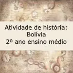 Atividade de história: Bolívia – 2º ano ensino médio