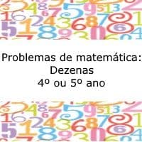 Problemas de matemática: Dezenas – 4º ou 5º ano Problemas de matemática: Dezenas - 4º ou 5º ano
