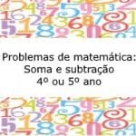 Problemas de matemática: Soma e subtração – 4º ou 5º ano