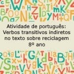 Atividade de português: Verbos transitivos indiretos no texto sobre reciclagem – 8º ano