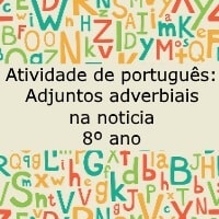 Atividade de português: Adjuntos adverbiais na noticia – 8º ano