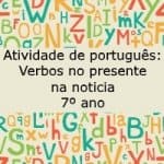 Atividade de português: Verbos no presente na noticia – 7º ano