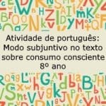 Atividade de português: Modo subjuntivo no texto sobre consumo consciente – 8º ano
