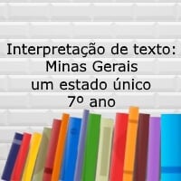 Interpretação de texto: Minas Gerais um estado único – 7º ano Interpretação de texto: Minas Gerais um estado único - 7º ano
