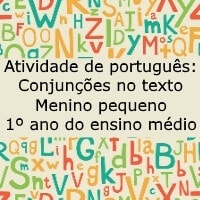 Atividade de português: Conjunções no texto Menino pequeno – 1º ano do ensino médio Atividade de português: Conjunções no texto Menino pequeno - 1º ano do ensino médio