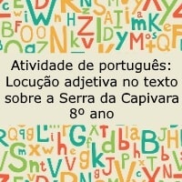 Atividade de português: Locução adjetiva no texto sobre a Serra da Capivara – 8º ano Atividade de português: Locução adjetiva no texto sobre a Serra da Capivara - 8º ano