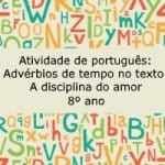 Atividade de português: Advérbios de tempo no texto A disciplina do amor – 8º ano