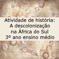 Atividade de história: A descolonização na África do Sul – 3º ano ensino médio Atividade de história: A descolonização na África do Sul - 3º ano ensino médio