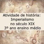 Atividade de história: Imperialismo no século XIX – 3º ano ensino médio