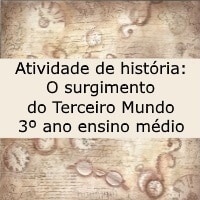 Atividade de história: O surgimento do Terceiro Mundo - 3º ano ensino médio