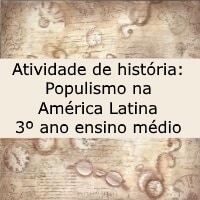 Atividade de história: Populismo na América Latina - 3º ano ensino médio