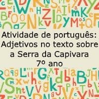 Atividade de português: Adjetivos no texto sobre a Serra da Capivara – 7º ano Exercício de português: Adjetivos no texto sobre a Serra da Capivara - 7º ano