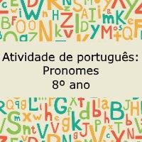 Atividade de língua portuguesa: Pronomes - 8º ano