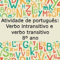 Atividade de português: Verbo intransitivo e verbo transitivo - 8º ano
