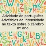 Atividade de português: Advérbios de intensidade no texto sobre o cérebro – 8º ano
