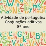 Atividade de português: Conjunções aditivas – 8º ano