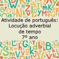 Atividade de português Locução adverbial de tempo – 7º ano
