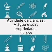 Atividade de ciências: A água e suas propriedades – 5º ano Atividade de ciências: A água e suas propriedades - 5º ano