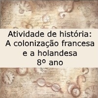 Atividade de história: A colonização francesa e a holandesa - 8º ano