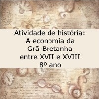 Atividade de história: A economia da Grã-Bretanha entre XVII e XVIII - 8º ano
