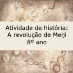 Atividade de história: A Revolução de Meiji – 8º ano