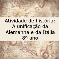 Atividade de história: A unificação da Alemanha e da Itália - 8º ano