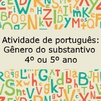 Atividade de português: Gênero do substantivo – 4º ou 5º ano Exercício de português: Gênero do substantivo - 4º ou 5º ano