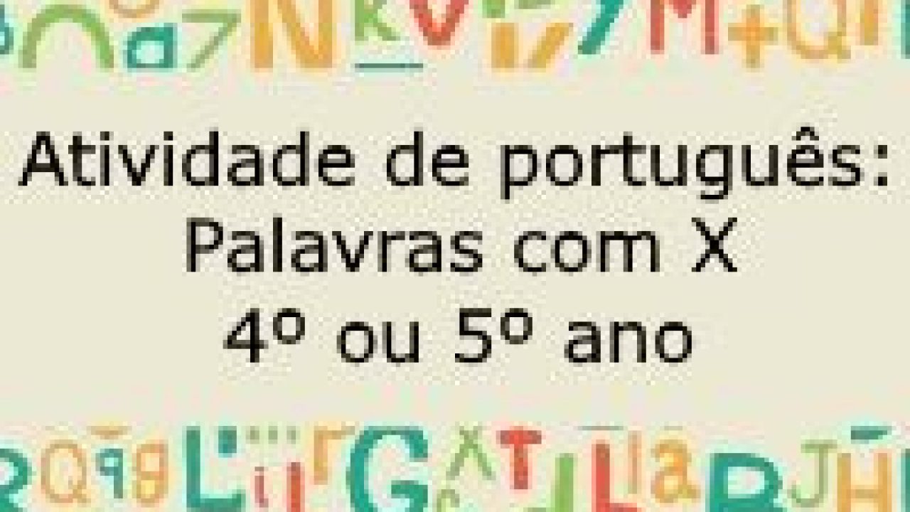 Atividade De Portugues Palavras Com X 4º Ou 5º Ano Acessaber