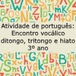 Atividade de português: Encontro vocálico: ditongo, tritongo e hiato – 3º ano