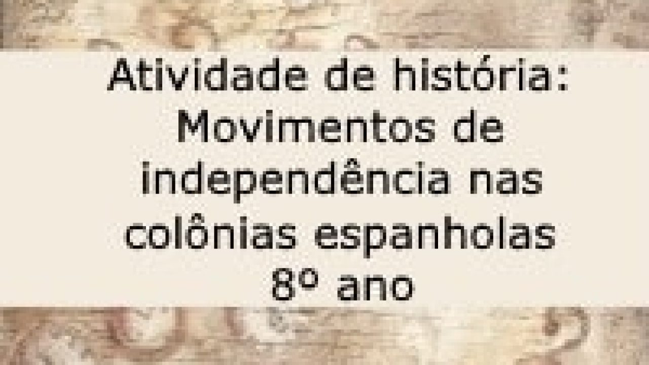 QUIZ - HISTÓRIA - 8º Ano - Processo de Independência Na América Espanhola, PDF, Espanha