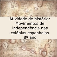 Atividade de história: Movimentos de independência nas colônias espanholas - 8º ano