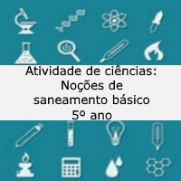 Atividade de ciências: Noções de saneamento básico – 5º ano Atividade de ciências: Noções de saneamento básico - 5º ano