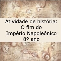 Atividade de história: O fim do Império Napoleônico - 8º ano