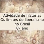 Atividade de história: Os limites do liberalismo no Brasil – 8º ano