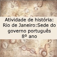 Atividade de história: Rio de Janeiro: Sede do governo português - 8º ano