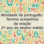 Atividade de português: Termos acessórios da oração – 2º ano do ensino médio