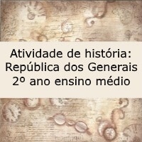 Atividade de história República dos Generais – 2º ano ensino médio Atividade de história: República dos Generais - 2º ano ensino médio