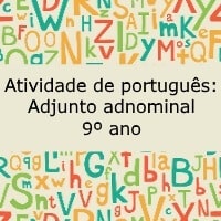 Atividade de português Adjunto adnominal – 9º ano Atividade de português: Adjunto adnominal - 9º ano